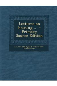 Lectures on Housing ..