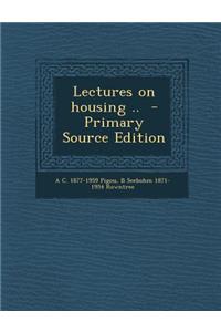 Lectures on Housing ..