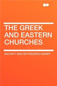 The Greek and Eastern Churches