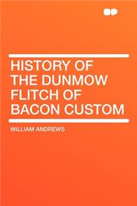 History of the Dunmow Flitch of Bacon Custom