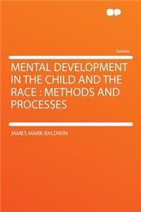 Mental Development in the Child and the Race: Methods and Processes