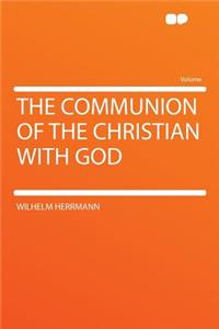 The Communion of the Christian with God