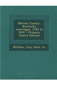 Mercer County, Kentucky Marriages, 1785 to 1852