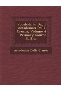 Vocabolario Degli Accademici Della Crusca, Volume 4 - Primary Source Edition