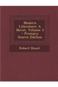 Modern Literature: A Novel, Volume 3 - Primary Source Edition
