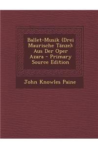 Ballet-Musik (Drei Maurische Tanze)