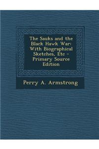 The Sauks and the Black Hawk War