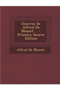 Oeuvres de Alfred de Musset ...