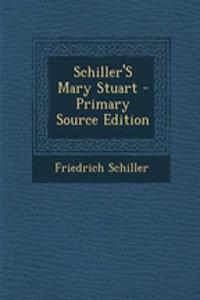 Schiller's Mary Stuart - Primary Source Edition