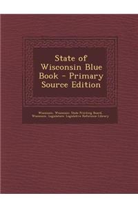 State of Wisconsin Blue Book - Primary Source Edition