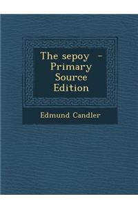 The Sepoy - Primary Source Edition