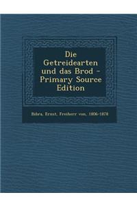 Die Getreidearten Und Das Brod - Primary Source Edition
