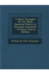 A Short Synopsis of the Most Essential Points in Hawaiian Grammar