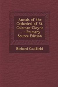 Annals of the Cathedral of St. Coleman-Cloyne ...