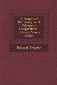 A Paumotuan Dictionary with Polynesian Comparatives