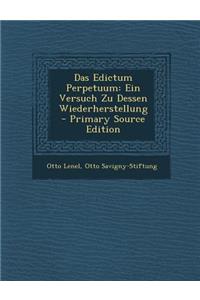 Das Edictum Perpetuum: Ein Versuch Zu Dessen Wiederherstellung - Primary Source Edition