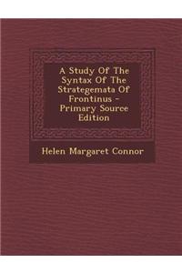 A Study of the Syntax of the Strategemata of Frontinus - Primary Source Edition