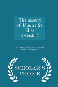 The Ascent of Mount St. Elias - Scholar's Choice Edition