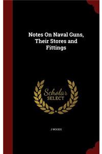 Notes On Naval Guns, Their Stores and Fittings