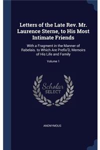 Letters of the Late Rev. Mr. Laurence Sterne, to His Most Intimate Friends