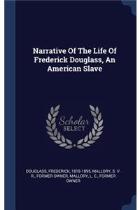 Narrative Of The Life Of Frederick Douglass, An American Slave