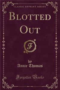 Blotted Out (Classic Reprint)