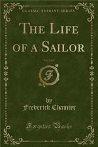 The Life of a Sailor, Vol. 2 of 3 (Classic Reprint)