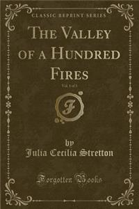 The Valley of a Hundred Fires, Vol. 1 of 3 (Classic Reprint)