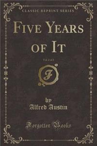 Five Years of It, Vol. 2 of 2 (Classic Reprint)