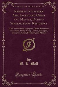 Rambles in Eastern Asia, Including China and Manila, During Several Years' Residence