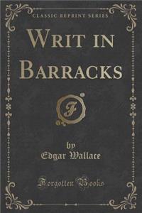 Writ in Barracks (Classic Reprint)