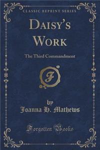 Daisy's Work: The Third Commandment (Classic Reprint)