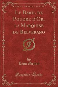 Le Baril de Poudre d'Or, La Marquise de Belverano (Classic Reprint)