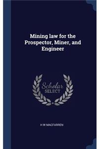 Mining law for the Prospector, Miner, and Engineer