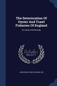 The Deterioration Of Oyster And Trawl Fisheries Of England