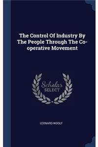 Control Of Industry By The People Through The Co-operative Movement