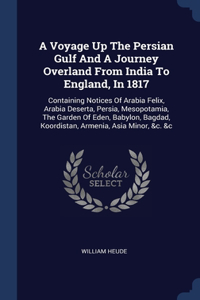 Voyage Up The Persian Gulf And A Journey Overland From India To England, In 1817