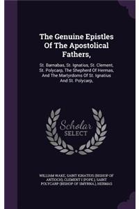 The Genuine Epistles Of The Apostolical Fathers,