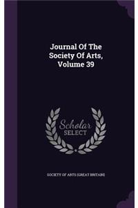 Journal of the Society of Arts, Volume 39