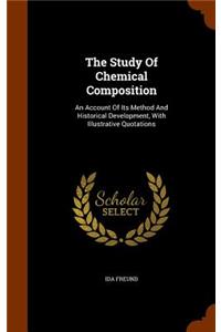 The Study Of Chemical Composition: An Account Of Its Method And Historical Development, With Illustrative Quotations