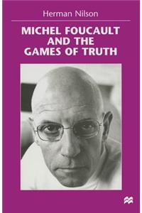 Michel Foucault and the Games of Truth