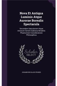 Nova Et Antiqua Luminis Atque Aurorae Borealis Spectacula