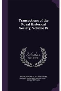 Transactions of the Royal Historical Society, Volume 15