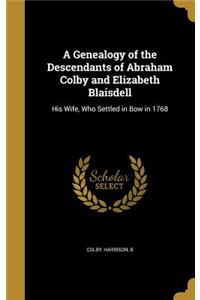 A Genealogy of the Descendants of Abraham Colby and Elizabeth Blaisdell