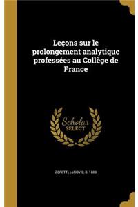 Leçons sur le prolongement analytique professées au Collège de France
