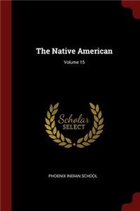 The Native American; Volume 15