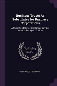 Business Trusts As Substitutes for Business Corporations