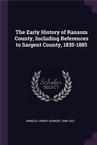 Early History of Ransom County, Including References to Sargent County, 1835-1885