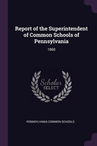 Report of the Superintendent of Common Schools of Pennsylvania