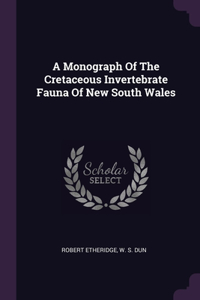 A Monograph Of The Cretaceous Invertebrate Fauna Of New South Wales